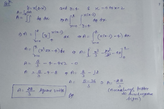 y=x2-x) A=SodA and y=4 8 x = 0 to x=2 go y=4 7156 4 A=IS dy dx s e dy de 3A = f (y J x dx A = (x-2) -A) de A = f* (**x-4) de