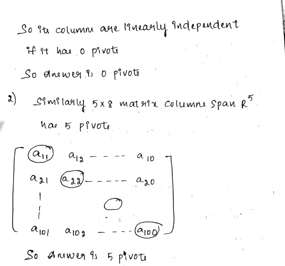 independent So its columns are linearly if it has o pivote So dnewer 8 o pivots 2) Similarly 5x8 mat some columne span RS nas
