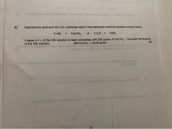 Moto 8) Hydrobromic acid and Iron (III) hydroxide react in the balanced chemical equation shown below: 3 HBr + Fe(OH), 3 H,0