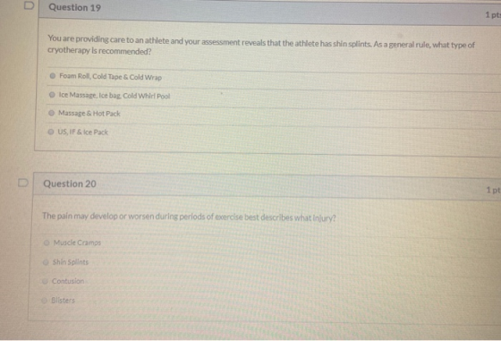 Question 19 1 pt: You are providing care to an athlete and your assessment reveals that the athlete has shin splints. As a ge