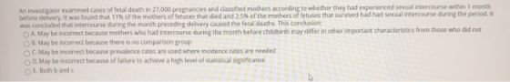 An investigator examined cases of fetal death in 27,000 pregnancies and classified mothers according to whether they had expe