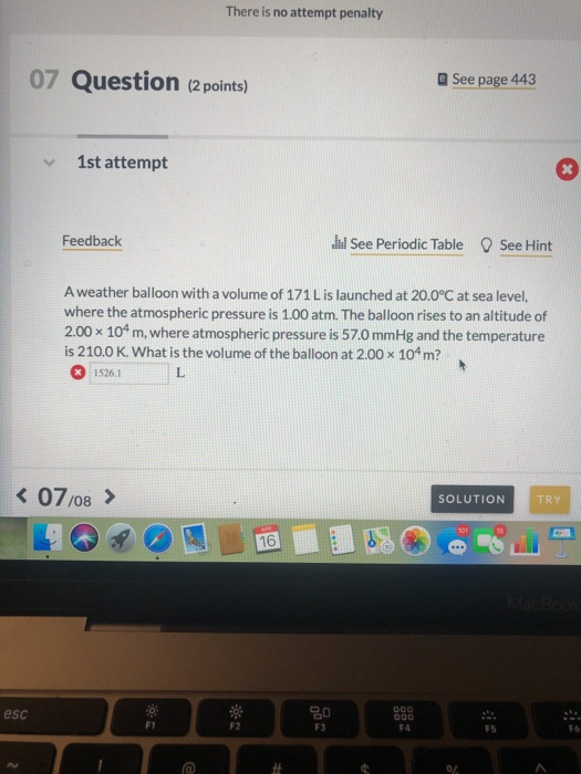 There is no attempt penalty 07 Question (2 points) a See page 443 1st attempt Feedback liul See Periodic Table See Hint A wea