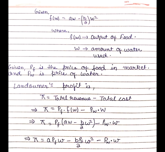 Ginen, f(W) = aw (b) W2 Where, f(w) Output of food. W - amount of water used Grinen, Pf is the price of food in market. and P
