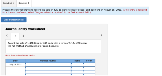 Required 1 Required 2 Prepare the journal entries to record the sale on July 15 (ignore cost of goods) and payment on August