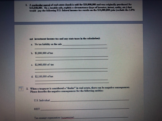 1. Apatit of real estate (land) is sold for $20,000,000 and was originally purchased for $10.000.000. On a table uk explains