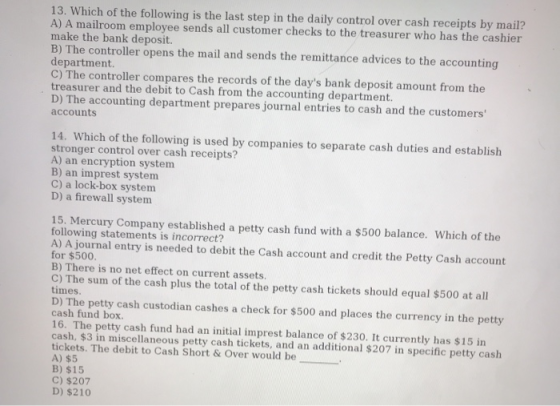 13. Which of the following is the last step in the daily control over cash receipts by mail? A) A mailroom employee sends all