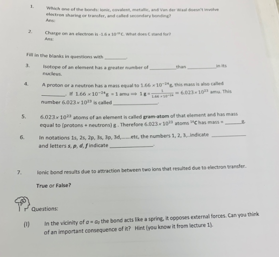 Which one of the bonds: lonic, covalent, metallic, and Van der Waal doesnt involve electron sharing or transfer, and called