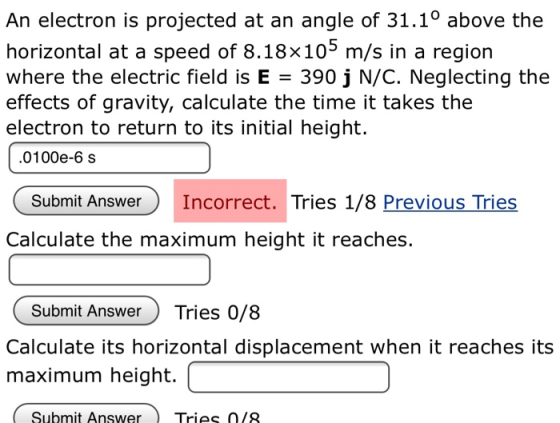 An electron is projected at an angle of 31.1° above the horizontal at a speed of 8.18x105 m/s in a region where the electric