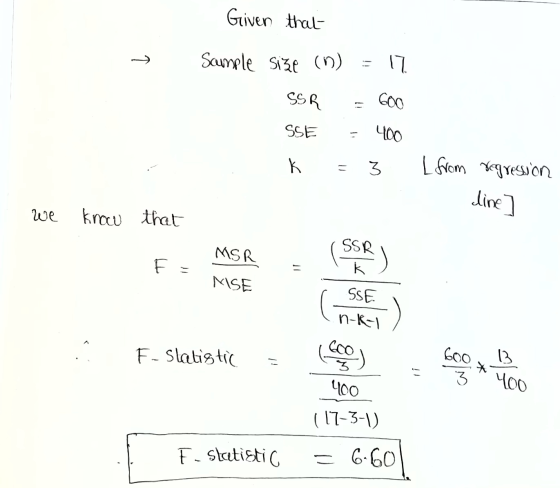 Given that Saumple size (n) = 17 SSR - 600 SSE - 400 K = 3 L from regression dine we know that SSR F: MSR (Sol MSE SSE n-ky 3