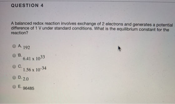 QUESTION 4 A balanced redox reaction involves exchange of 2 electrons and generates a potential difference of 1 V under stand
