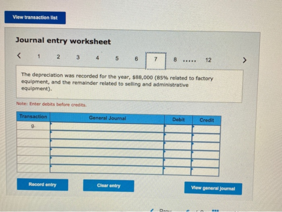View transaction list Journal entry worksheet < 1 2 3 4 5 6 7 8 ..... 12 > The depreciation was recorded for the year, $88,00