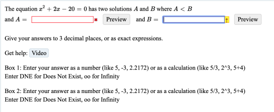 The equation x² + 2x – 20 = 0 has two solutions A and B where A <B and A = D * Preview and B = O t Preview Give your answers