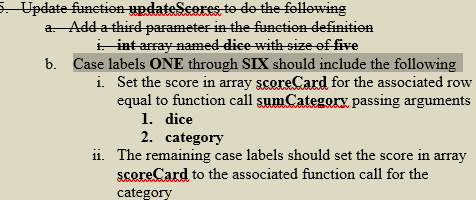 5. Update function updateScores to do the following + Add a third parameter in the function definition i int array named dice