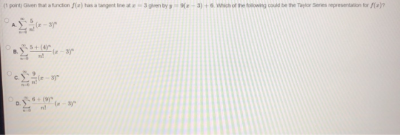 (1 point) Given that a function f(+) has a tangent line at x = 3 given by y = 9(2 - 3) + 6. Which of the following could be t