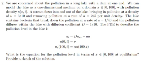 2. We are concerned about the pollution in a long lake with a dam at one end. We can model the lake as a one-dimensional medi