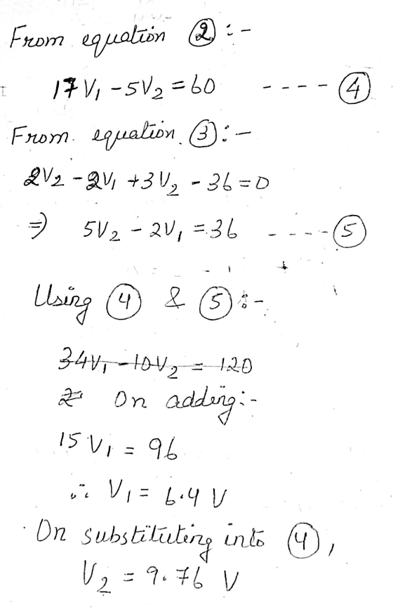 Q : 1 4 From equation 17V-5V2=60 From equation 3 :- 2V2 - 2V +3V, -36=0 = 5V2 - 20,=36 Using & 15:- > 347, 1042 = 1.20 Z On a