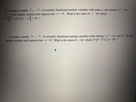 6. Consider a sample X,... X, of normally distributed random variables with mean y and variance op. Let 5 be the sample varia