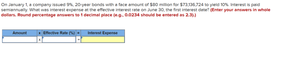 On January 1, a company issued 9%, 20-year bonds with a face amount of $80 million for $73,136,724 to yield 10%. Interest is