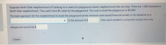 Suppose North Side neighborhood of Franburg is in need of a playground where neighborhood kids can play. There are 1,000 resi