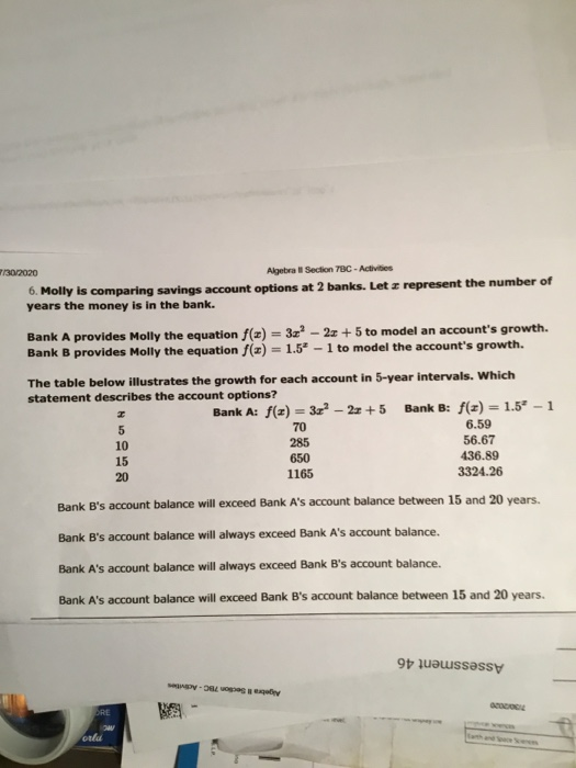 2/30/2020 Algebra Il Section 7BC - Activities 5 6. Molly is comparing savings account options at 2 banks. Let a represent the