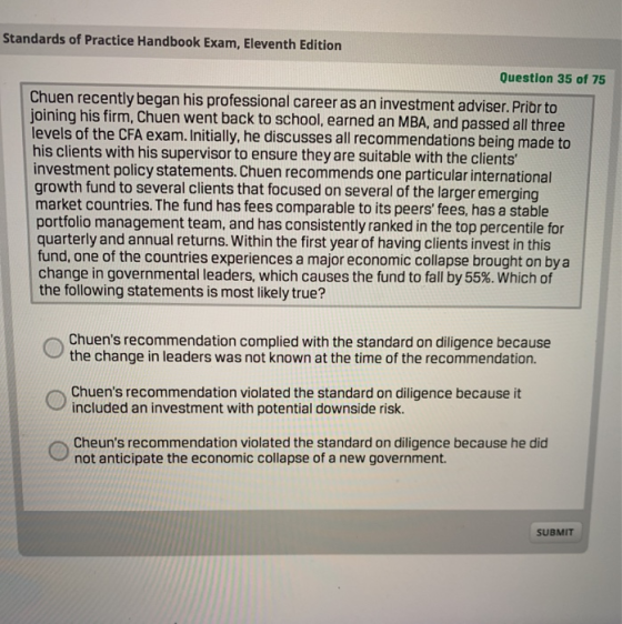 Standards of Practice Handbook Exam, Eleventh Edition Question 35 of 75 Chuen recently began his professional career as an in