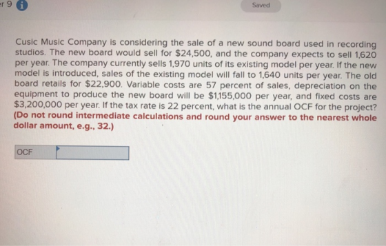 19 Saved Cusic Music Company is considering the sale of a new sound board used in recording studios. The new board would sell