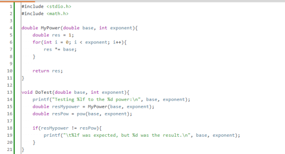 #include < stdio.h #include <math . h> 1 2. 3 double MyPower(double base, int exponent){ 4 double res 5 1; for (int i 0; i< e