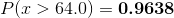 P(x > 64.0) = \textbf{0.9638}
