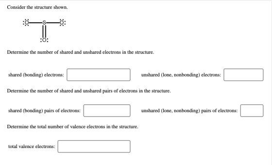 Consider the structure shown. Determine the number of shared and unshared electrons in the structure. shared (bonding) electr