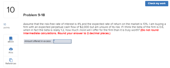 Check my work Problem 9-18 10 points Assume that the risk-free rate of interest is 4% and the expected rate of return on the