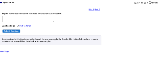 Question 14 ū0/1 pt 5 4 0 Details Hint 1 Hint 2 Explain how these simulations illustrate the theory discussed above. Question