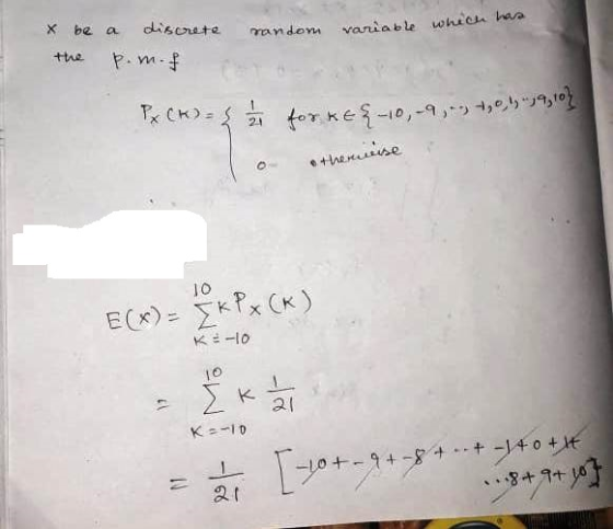 X be a disorute random variable wohich haa +he 2ferke-0,-9,,09,10 +hense 10 E(x)kP CK) K1O 10 Σ. K Ke-io +-40f 9+-8 IN