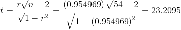 t = \frac{{r\sqrt {n - 2} }}{{\sqrt {1 - {r^2}} }} = \frac{{\left( {0.954969} \right)\sqrt {54 - 2} }}{{\sqrt {1 - {{\left( {0.954969} \right)}^2}} }} = 23.2095