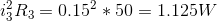 i_{3}^{2}R_{3}=0.15^{2}*50=1.125W