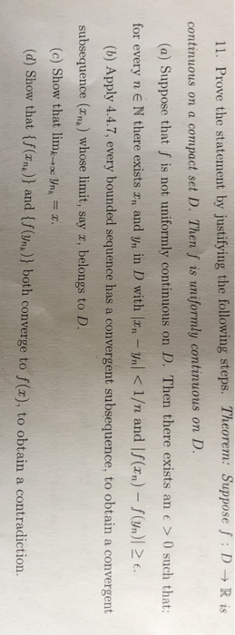 R i 11. Prove the statement by justifying the following steps. Theorem: Suppose f: D continuous on a compact set D. Then f is