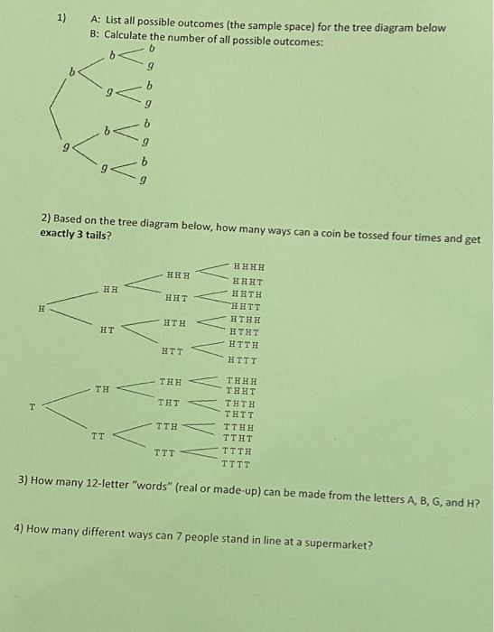 1) A: List all possible outcomes (the sample space) for the tree diagram below B: Calculate the number of all possible outcom