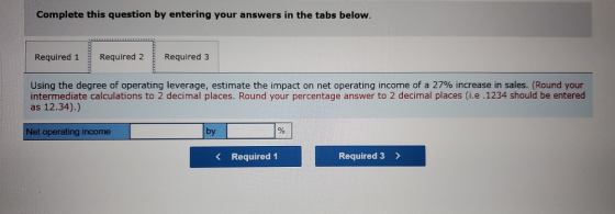 Complete this question by entering your answers in the tabs below. Required 1 Required 2 Required 3 Using the degree of opera