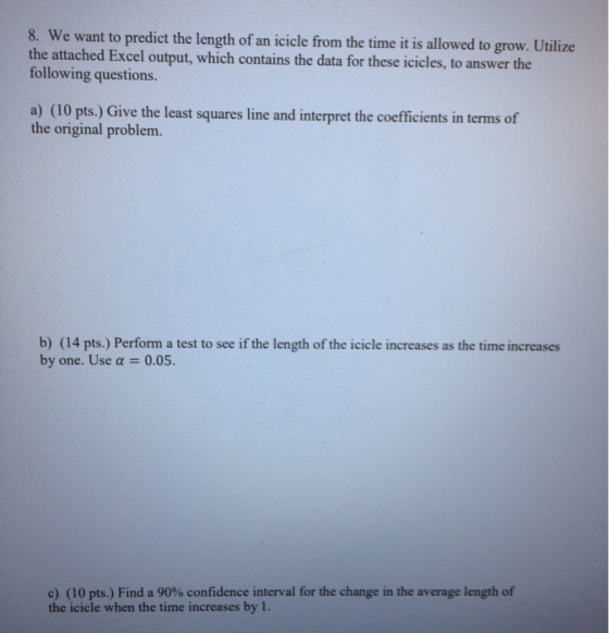 8. We want to predict the length of an icicle from the time it is allowed to grow. Utilize the attached Excel output, which c