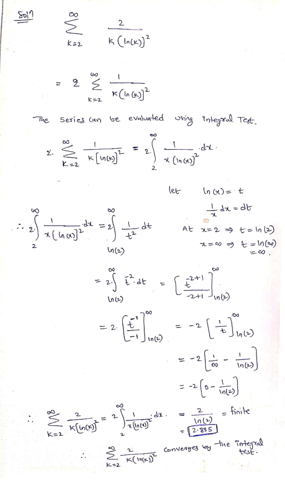 Soin 2 K=2 k (In(K)? q E N K(ln(K)]² k=2 The Series can be evaluated using integral Test. .dx. a la leyle anlatmaya let In(a)
