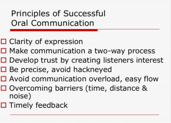 Principles of Successful Oral Communication Clarity of expression O Make communication a two-way process Develop trust by cre