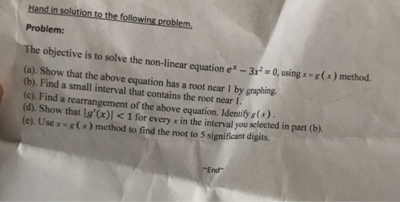 Hand in solution to the following problem Problem: The objective is to solve the non-linear equation ex - 3x2 = 0, usingx =g(