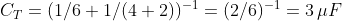C_T=(1/6+1/(4+2))^{-1}=(2/6)^{-1}=3,mu F