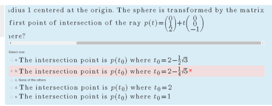 dius 1 centered at the origin. The sphere is transformed by the matrix p(t)= first point of intersection of the ray ere? Sele