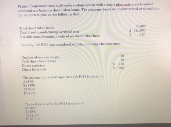 Prather Corporation uses a job-order costing system with a single plantwide predetermined overhead rate based on direct labor