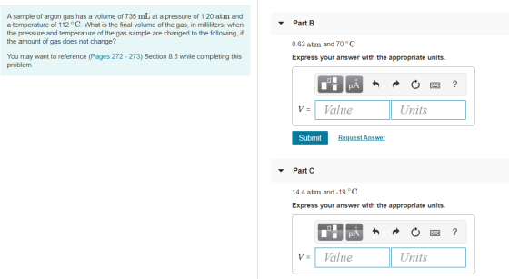 Part B A sample of argon gas has a volume of 735 mL at a pressure of 1.20 atm and a temperature of 112 °C. What is the final