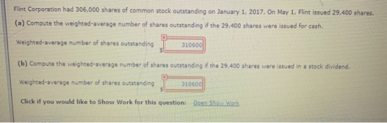 Flint Corporation had 306,000 shares of common stock outstanding on January 1, 2017. On May 1, Flint issued 29,400 shares. (a