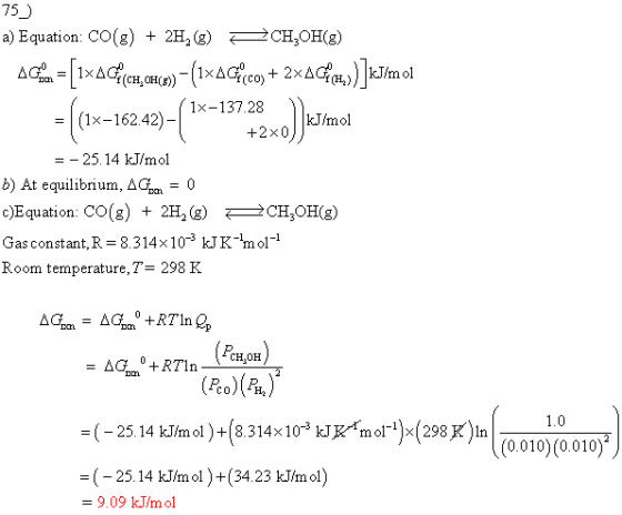 75) a) Equation: CO(g) + 2H, (B) = CH2OH(E) Anda = [IXAC: (ch, etc.) = (1xACCO) + 2xAGH)]klim ol (-16242)-(K=15732x) Jasenol