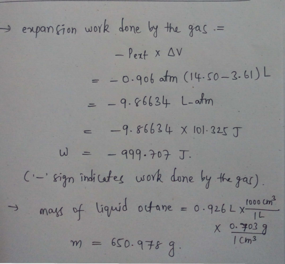 expansion work done by the gas = - Pext X AV = -0.906 atm (14.50-3.61)L = -9.86634 L-atm = -9.86634 x 10)-325 J w = -999.707