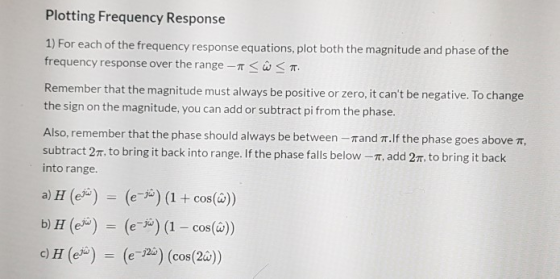 Plotting Frequency Response 1) For each of the frequency response equations, plot both the magnitude and phase of the frequen