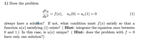 1) Does the problem = f(x), wr(0) = ur (1) 0 (1) da2 always have a solution? If not, what condition must f(x) satisfy so that